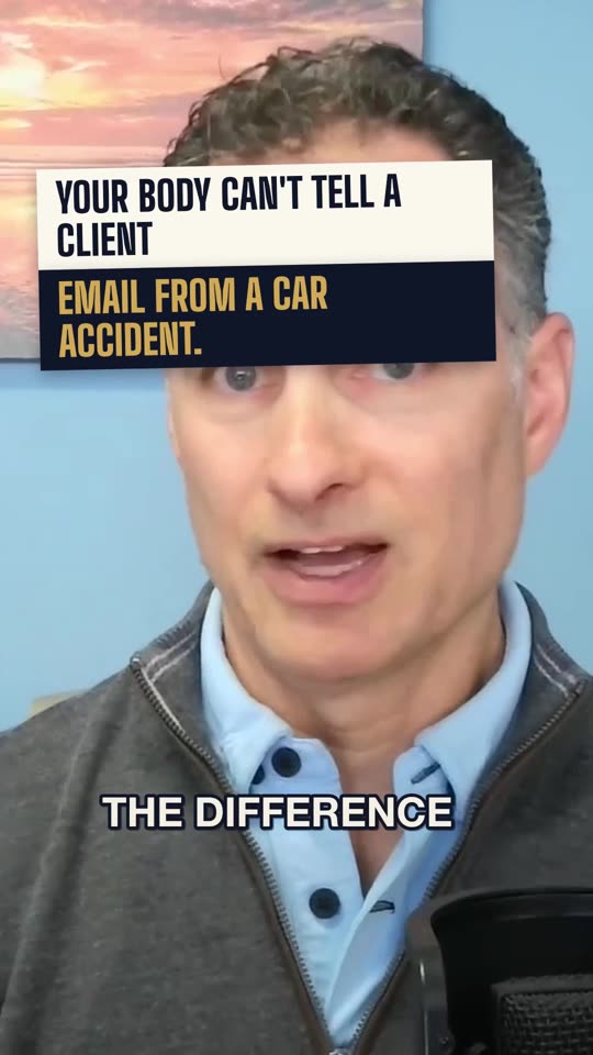 Your body can't tell a client email from a car accident.