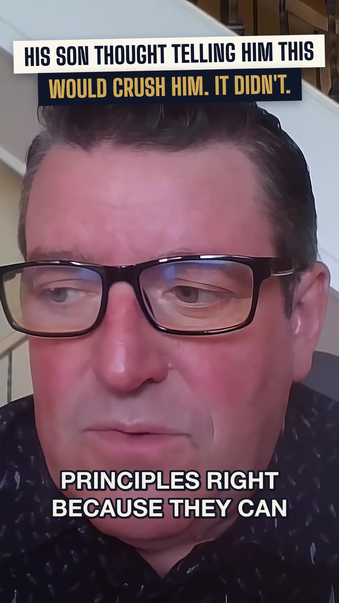 His son thought telling him this would crush him. It didn't.