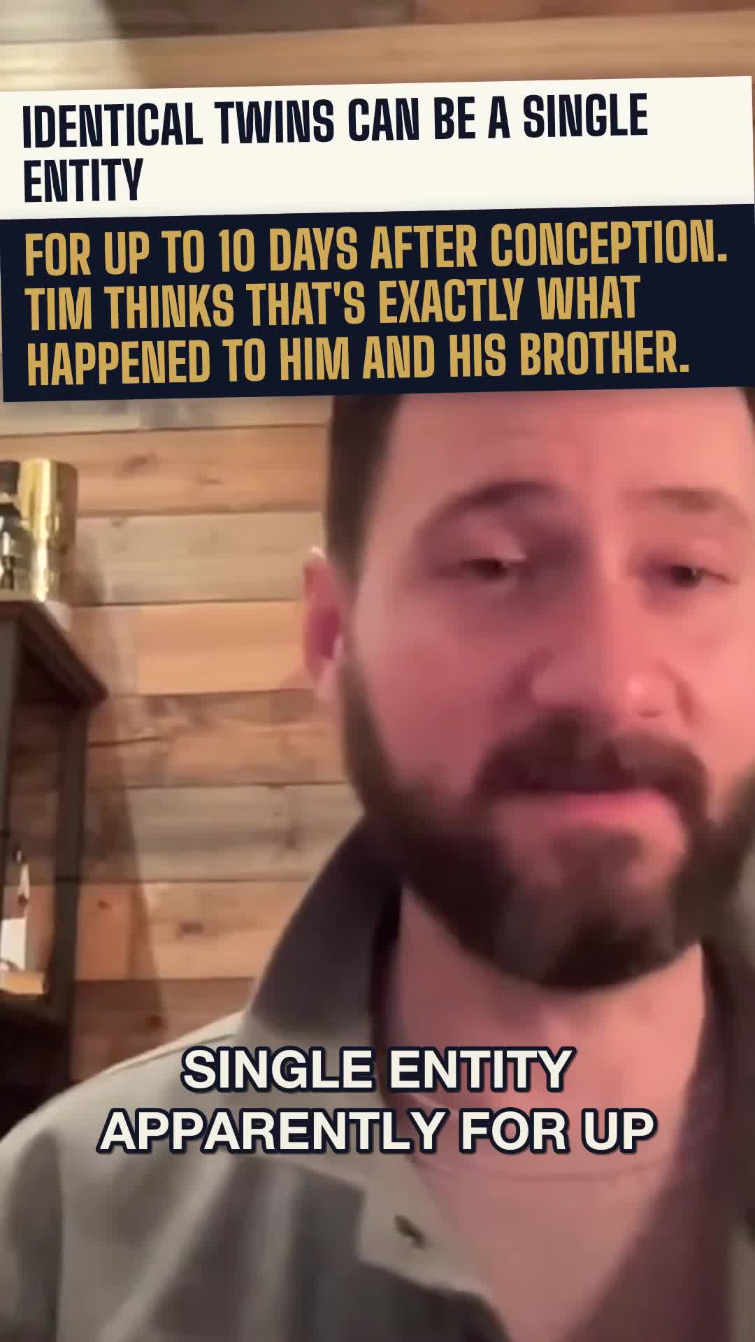 Identical twins can be one entity for up to 10 days after conception. Tim thinks that is exactly what happened to him and his brother.