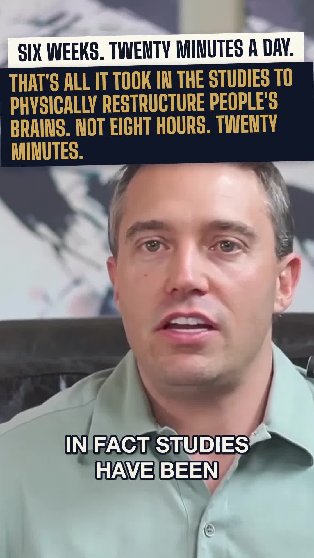 Six weeks. Twenty minutes a day. That is all it took in the studies to physically restructure people's brains.