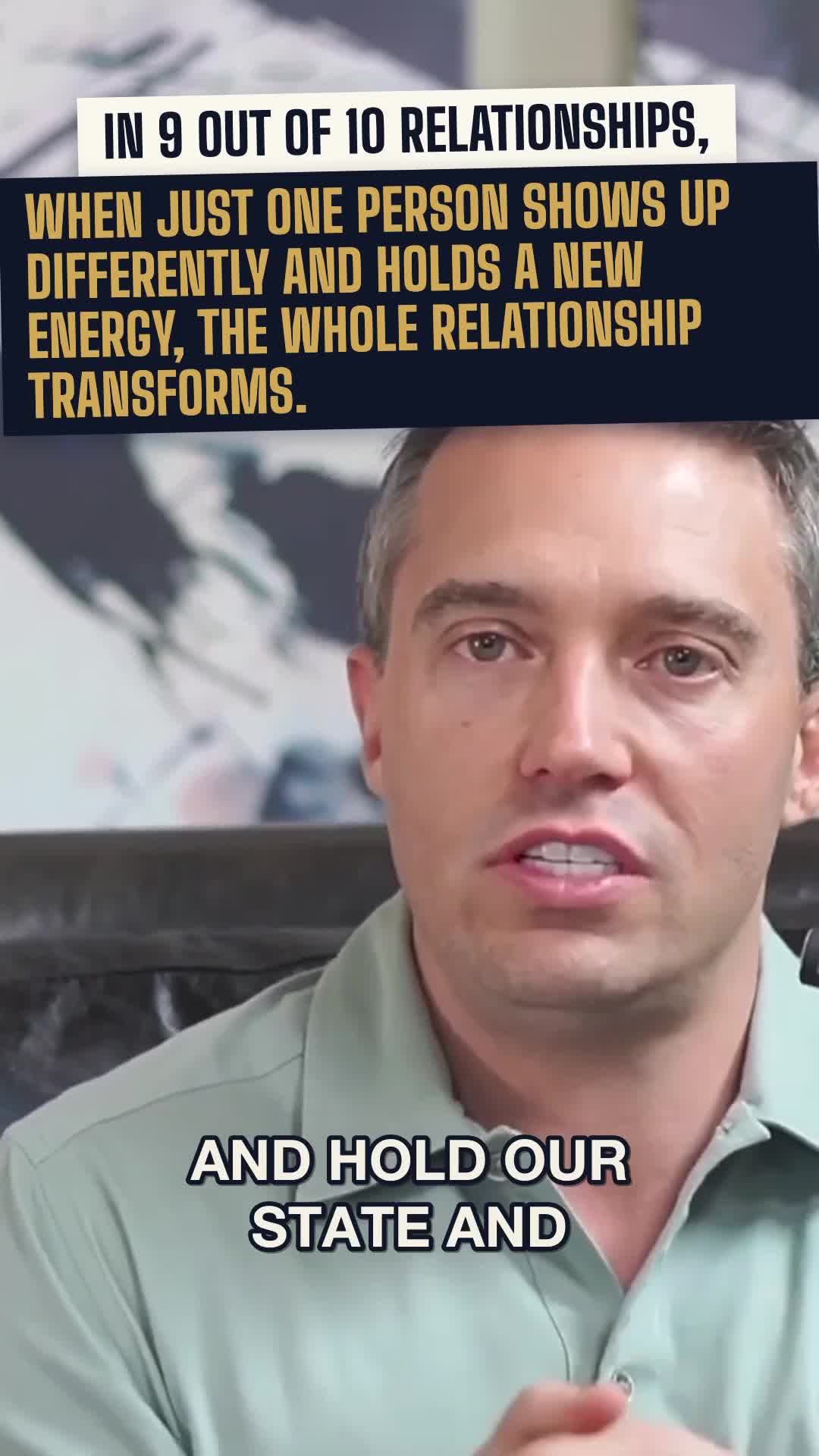 In 9 out of 10 relationships, when just one person shows up differently, the whole relationship transforms.